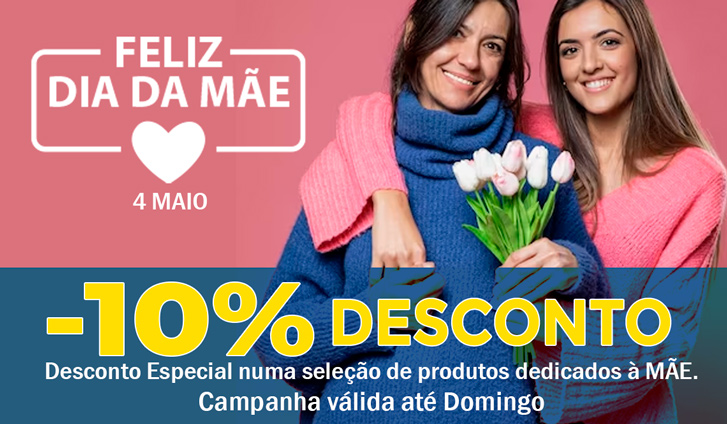Desconto Especial numa seleção de produtos para o DIA DA MÃE