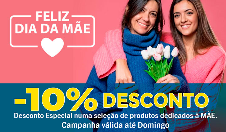 Desconto Especial numa seleção de produtos para o DIA DA MÃE